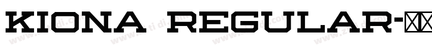 KIONA Regular字体转换 KIONA Regular字体转换